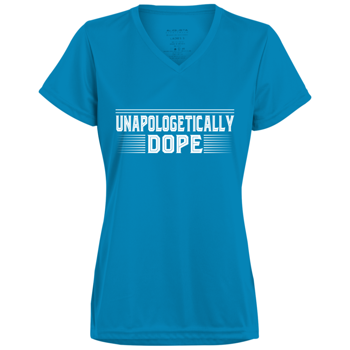 "UNAPOLOGETICALLY DOPE" Ladies' Wicking T-Shirt in white print