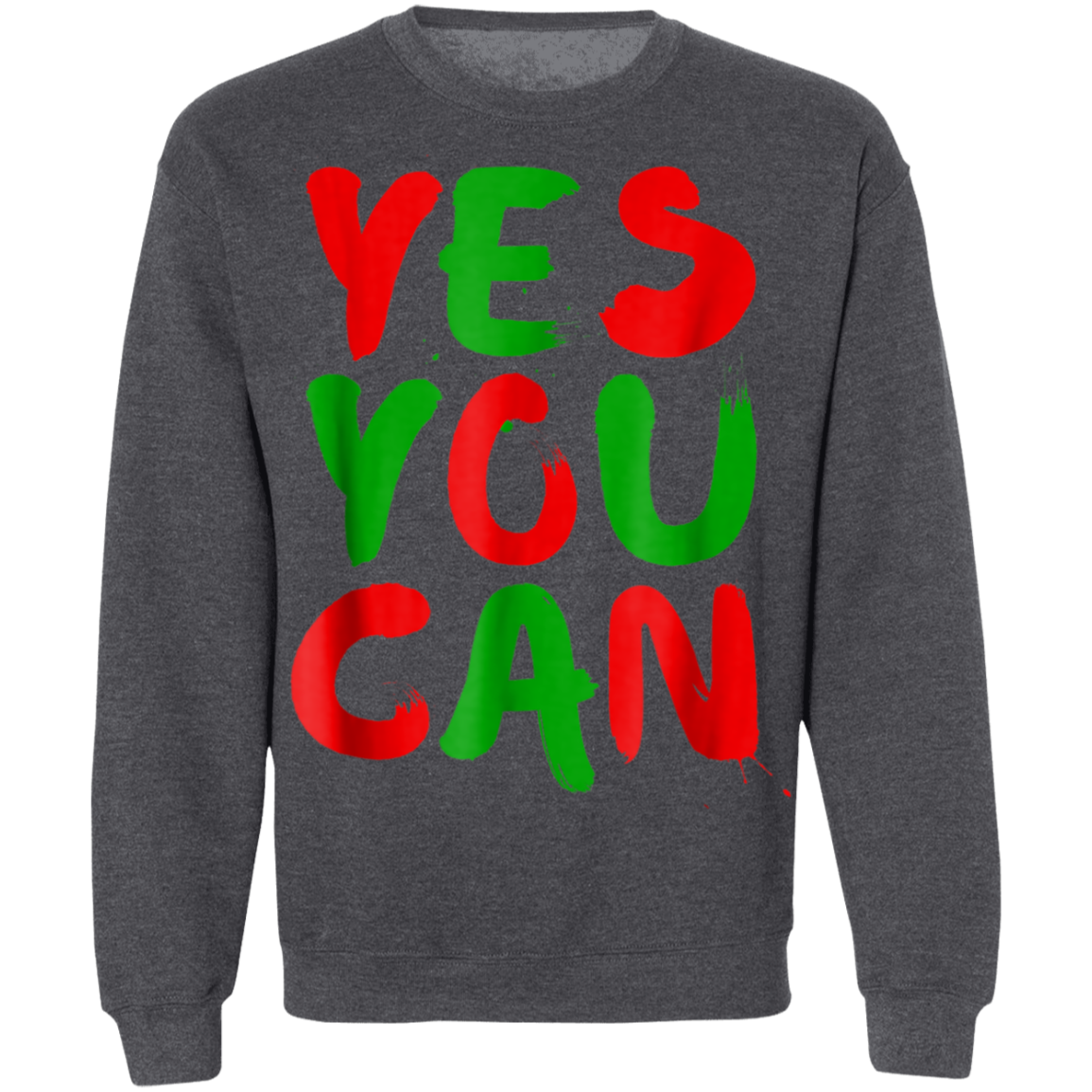 "YES YOU CAN" Crewneck Pullover Sweatshirt