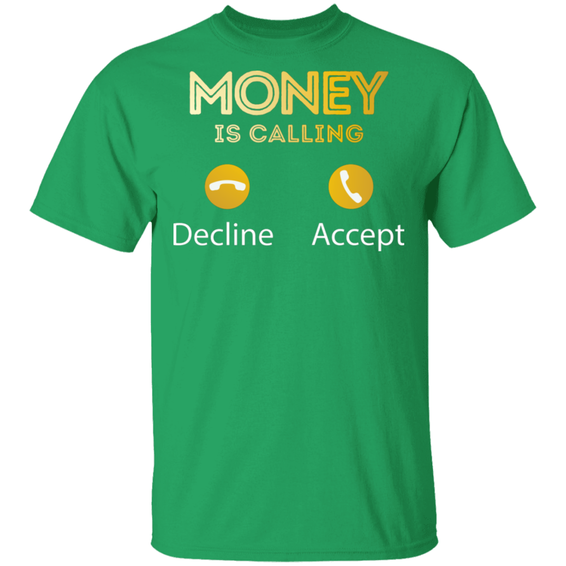 "MONEY IS CALLING" 5.3 oz. T-Shirt