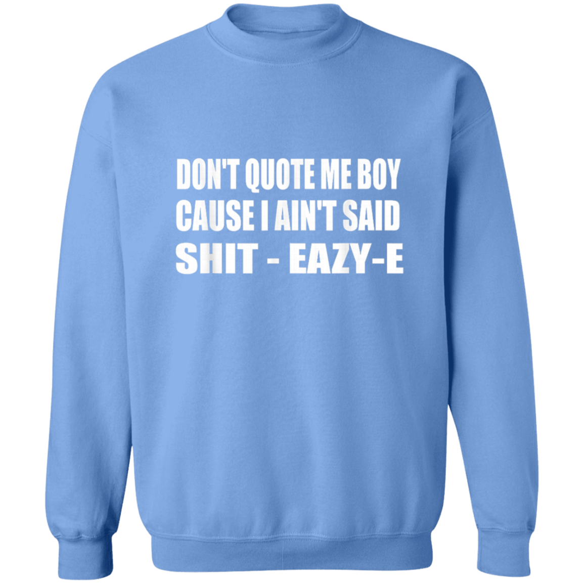 "DONT QUOTE ME BOY" Crewneck Pullover Sweatshirt