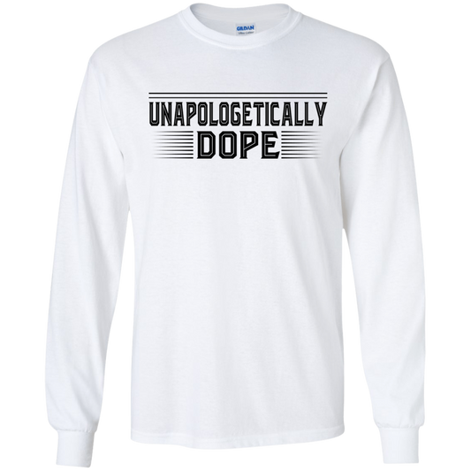 "UNAPOLOGETICALLY DOPE" LS Ultra Cotton T-Shirt in black print