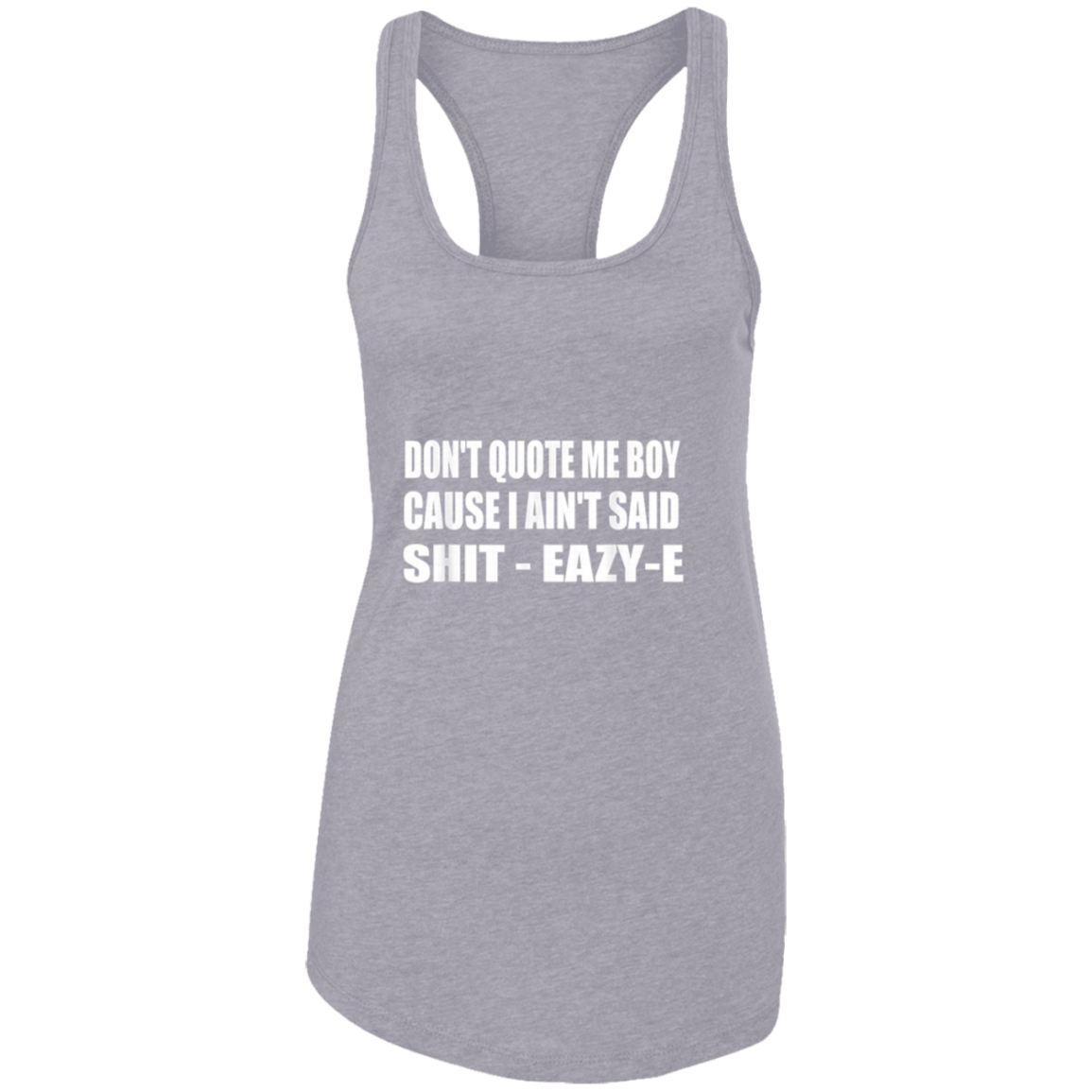 "DONT QUOTE ME BOY" Ladies Ideal Racerback Tank