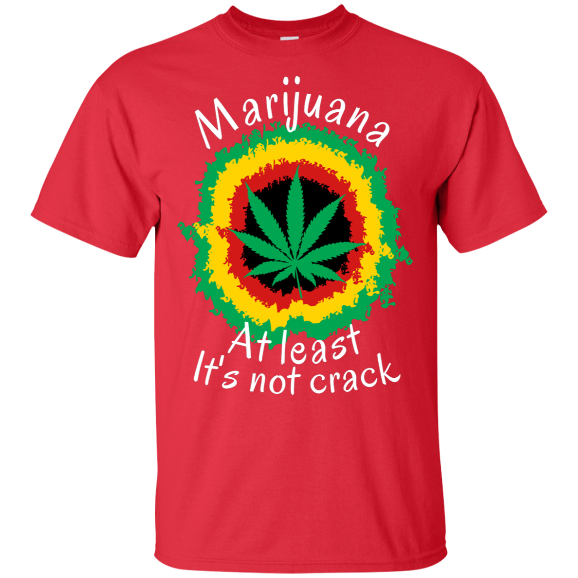 "AT LEAST ITS NOT CRACK" Ultra Cotton T-Shirt