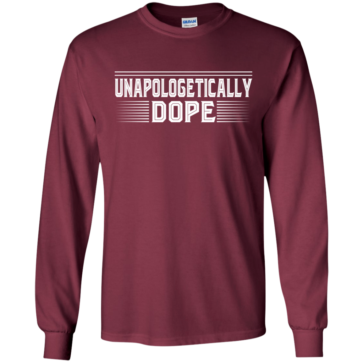 "UNAPOLOLGETICALLY DOPE" LS Ultra Cotton T-Shirt in white print