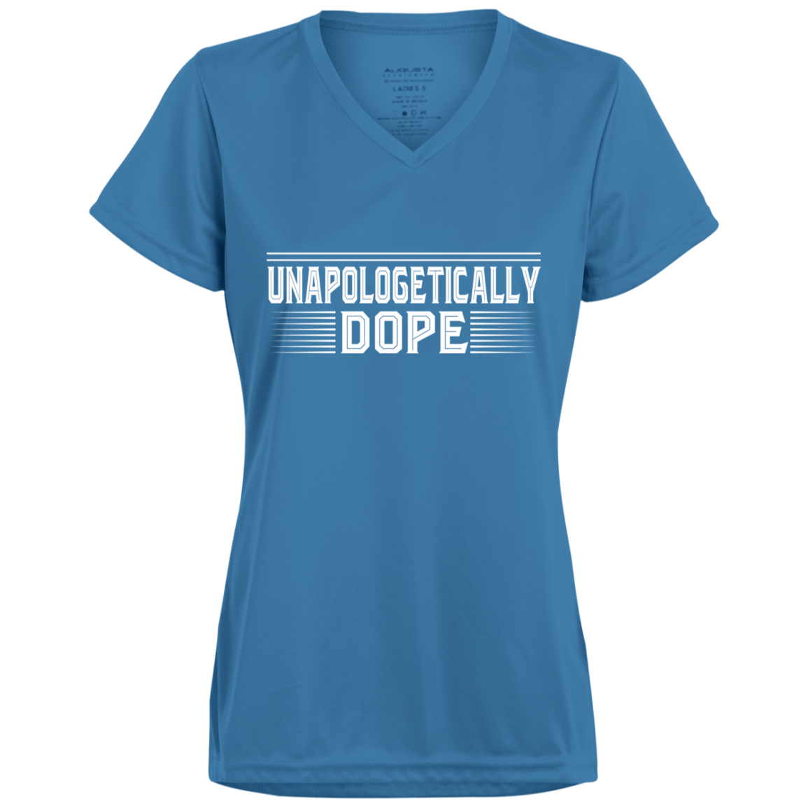 "UNAPOLOGETICALLY DOPE" Ladies' Wicking T-Shirt in white print