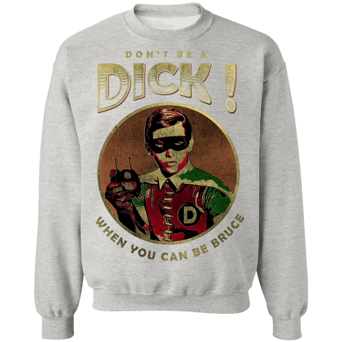 "DONT BE A" Crewneck Pullover Sweatshirt  8 oz.