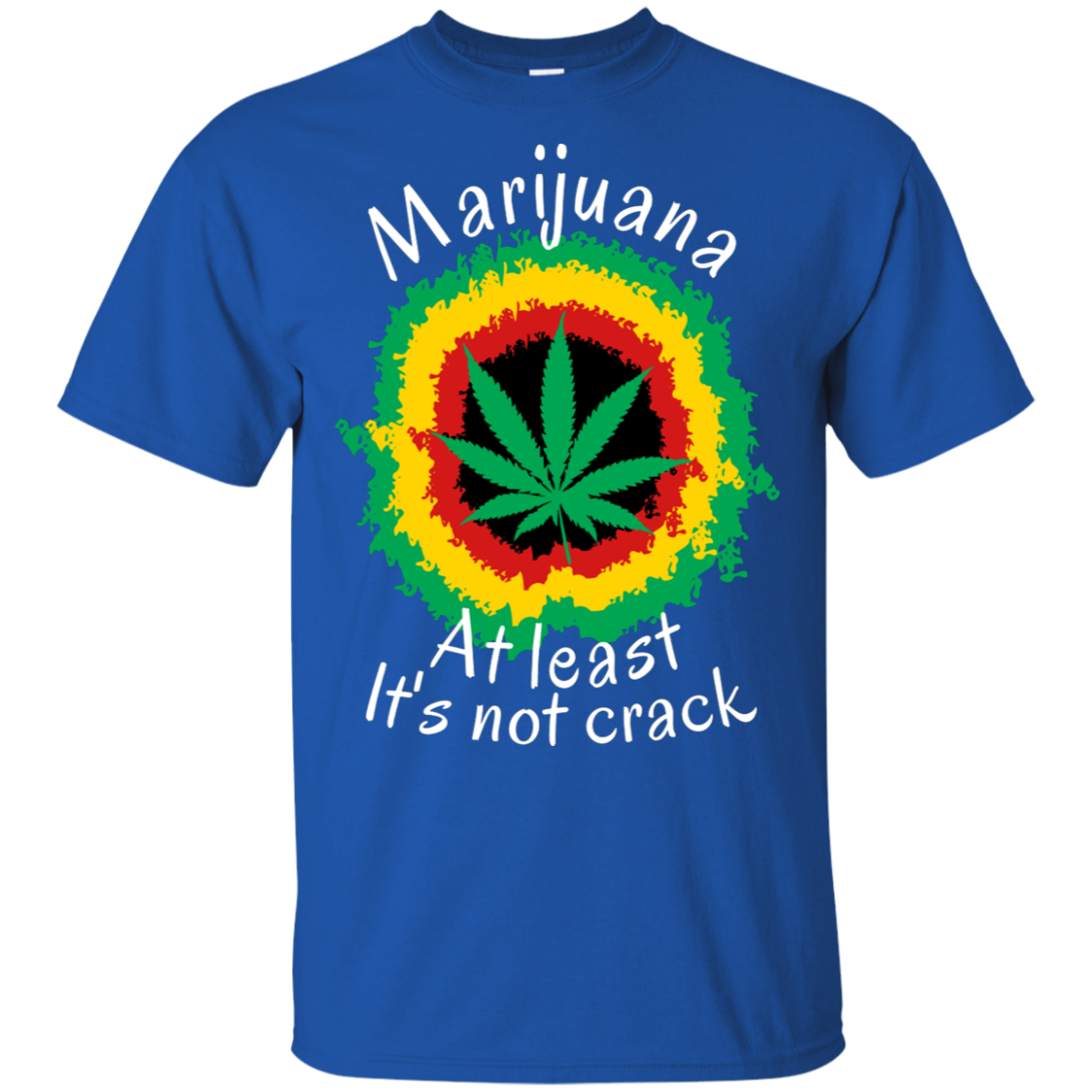 "AT LEAST ITS NOT CRACK" Ultra Cotton T-Shirt