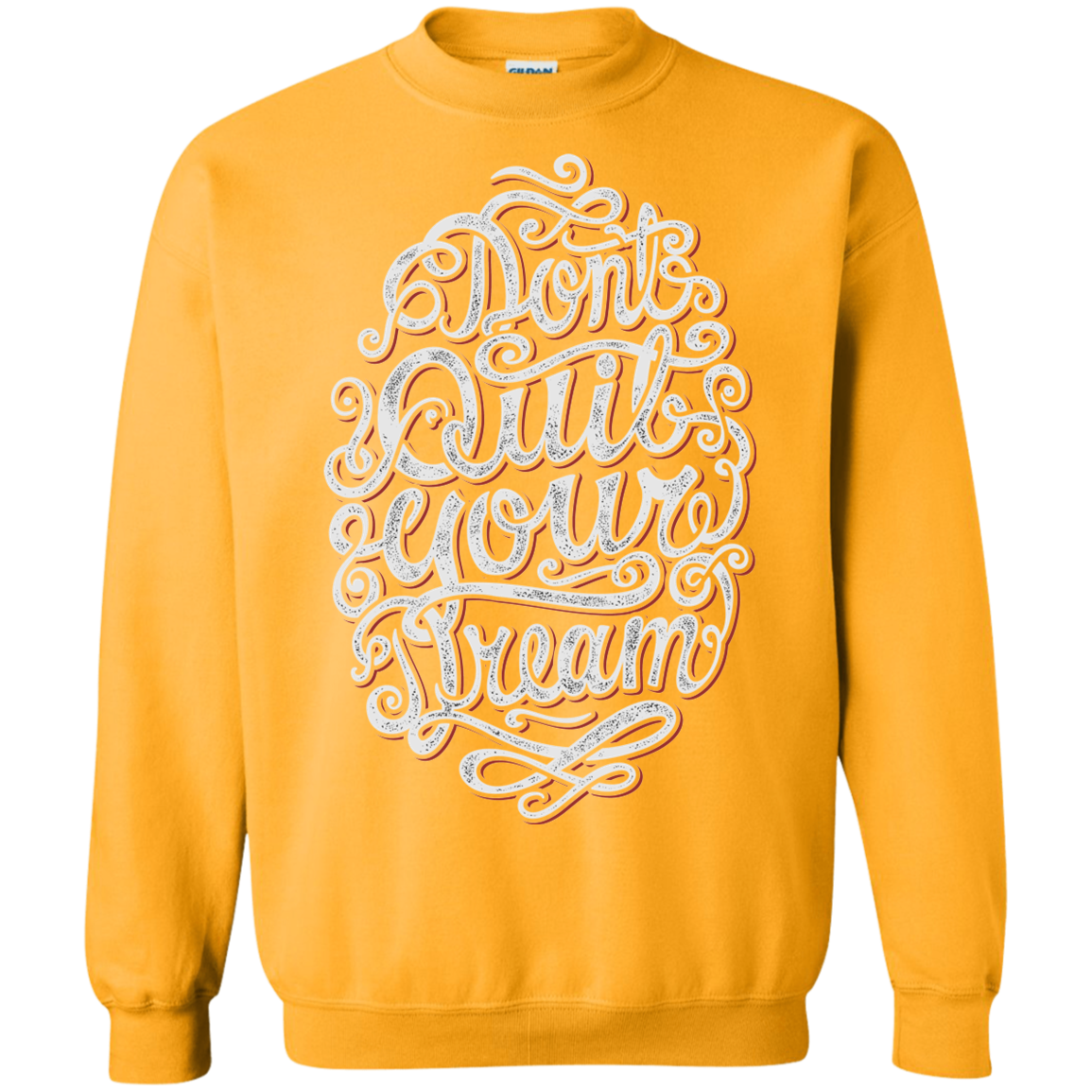 "DONT QUIT YOUR DREAM" Crewneck Pullover Sweatshirt  8 oz.