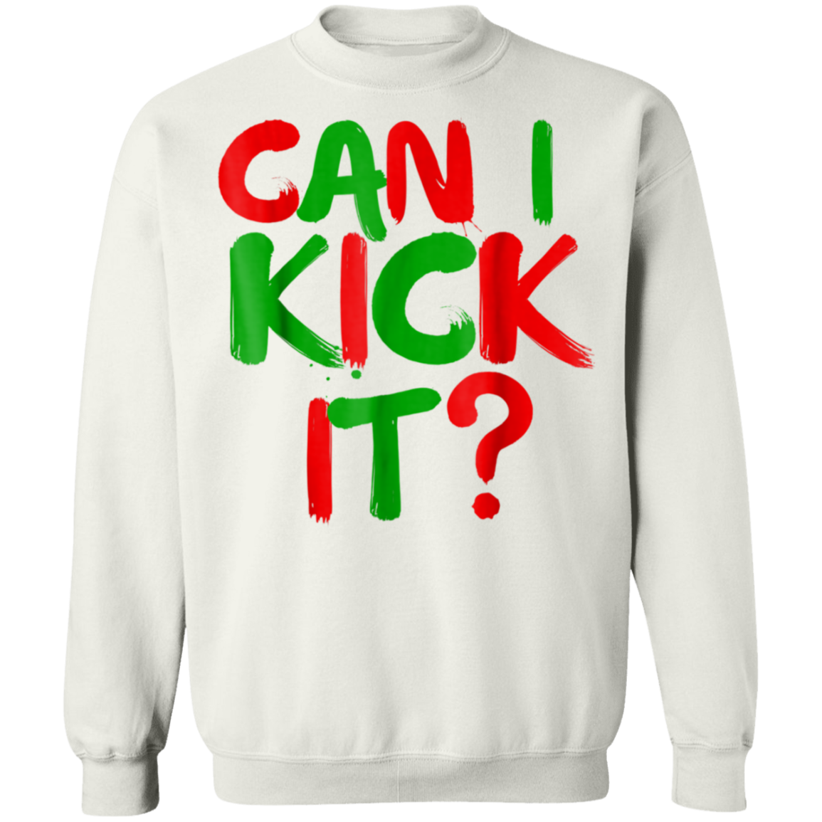 "CAN I KICK IT" Crewneck Pullover Sweatshirt