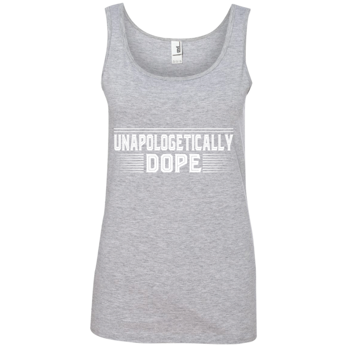 "UNAPOLOGETICALLY DOPE Ladies' 100% Ringspun Cotton Tank Top in white print