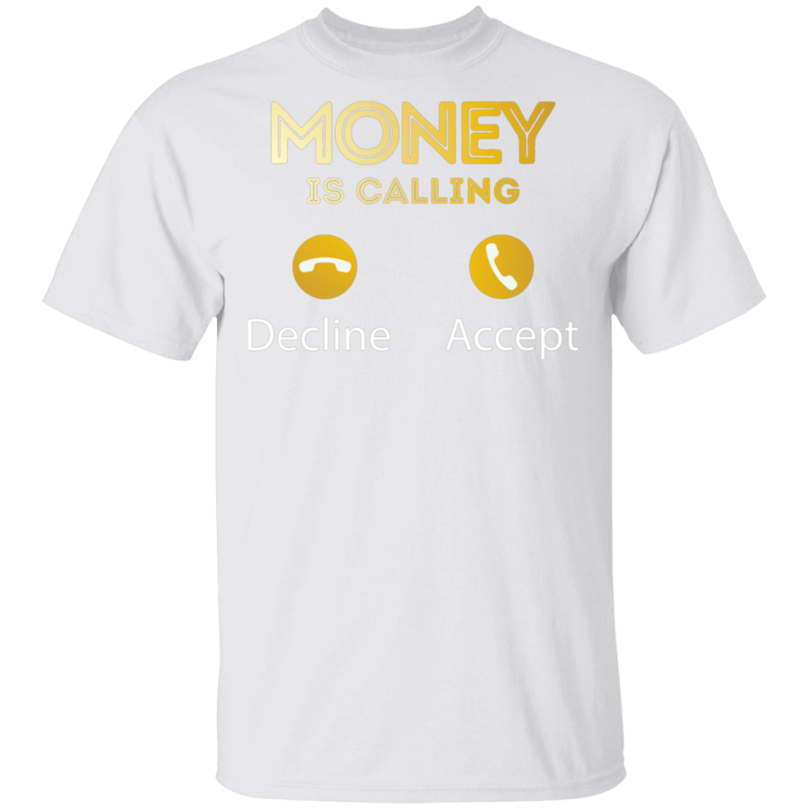 "MONEY IS CALLING" 5.3 oz. T-Shirt