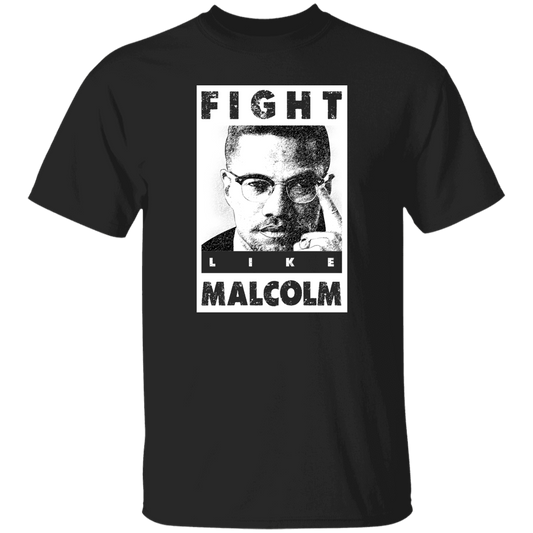 "LIKE MALCOLM" 5.3 oz. T-Shirt