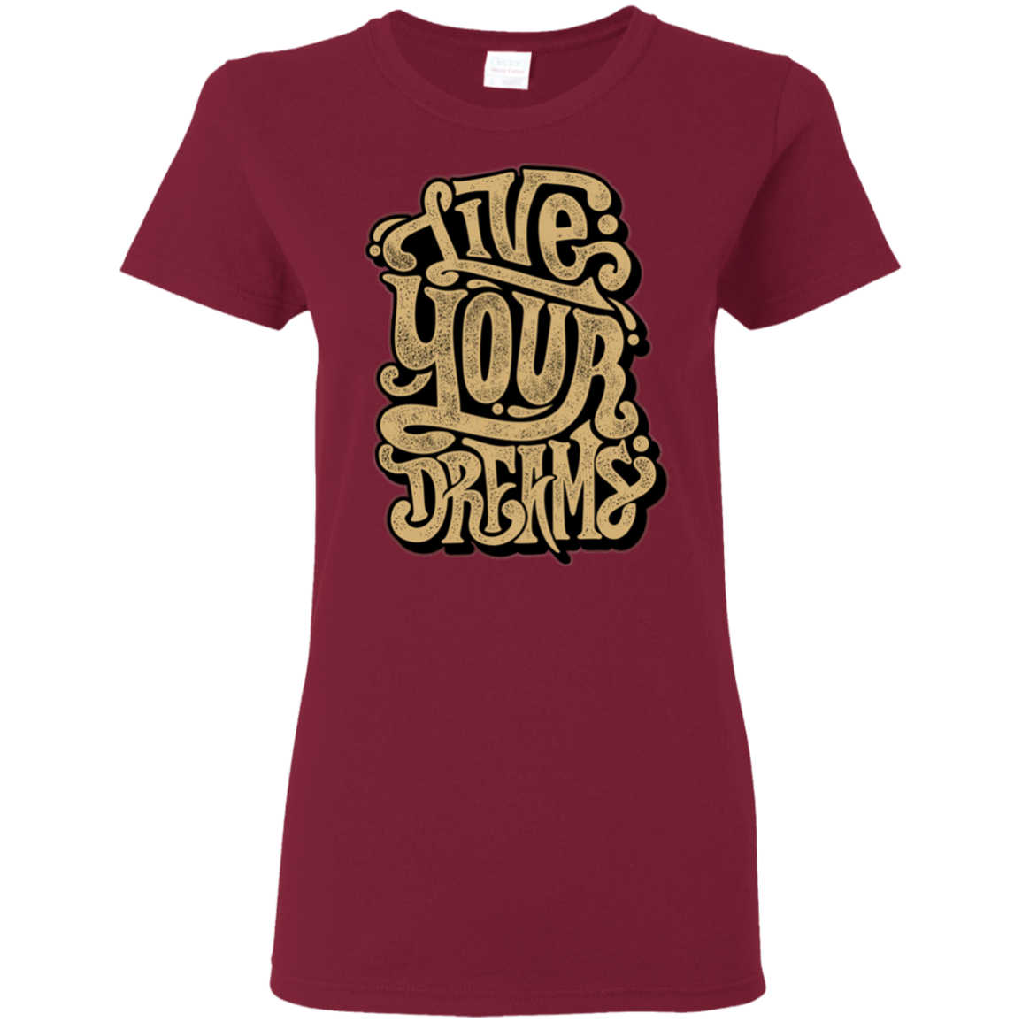 "LIVE YOUR DREAMS" Ladies' 5.3 oz. T-Shirt