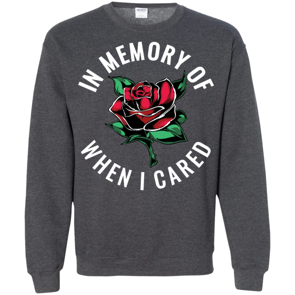 "WHEN I CARED" Crewneck Pullover Sweatshirt  8 oz.