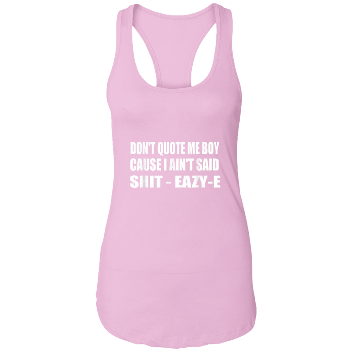 "DONT QUOTE ME BOY" Ladies Ideal Racerback Tank