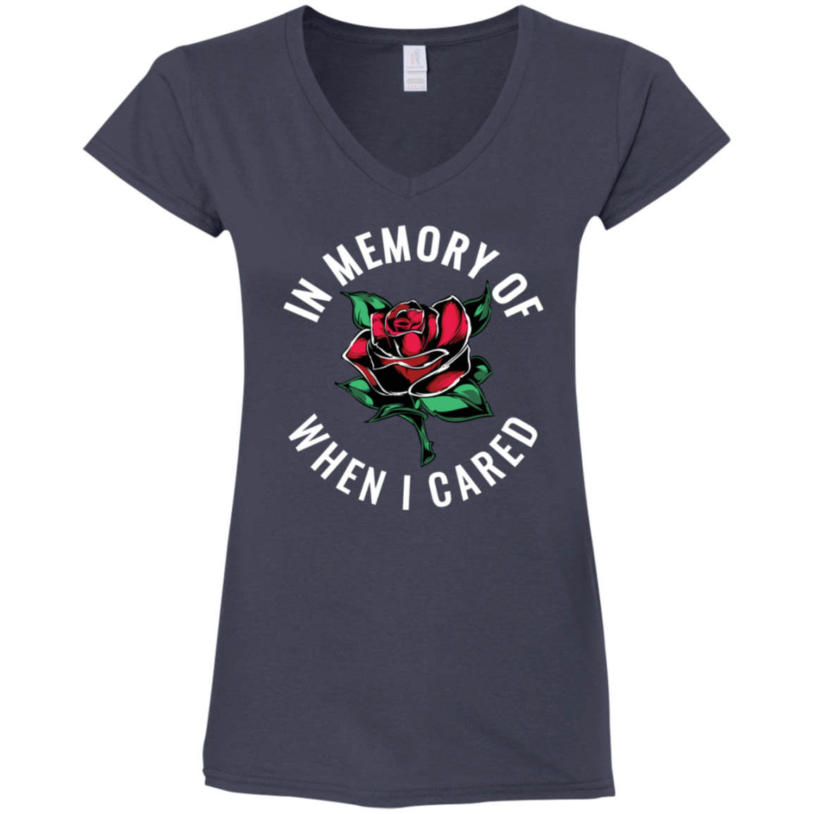 "WHEN I CARED" Ladies' Fitted Softstyle 4.5 oz V-Neck T-Shirt