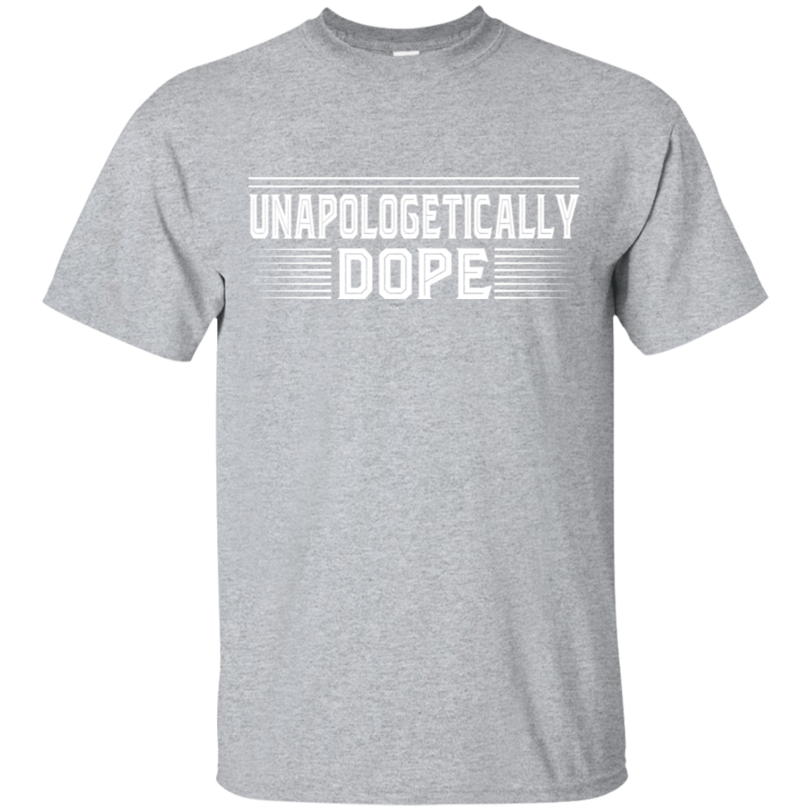 "UNAPOLOGETICALLY DOPE" Ultra Cotton T-Shirt in white print