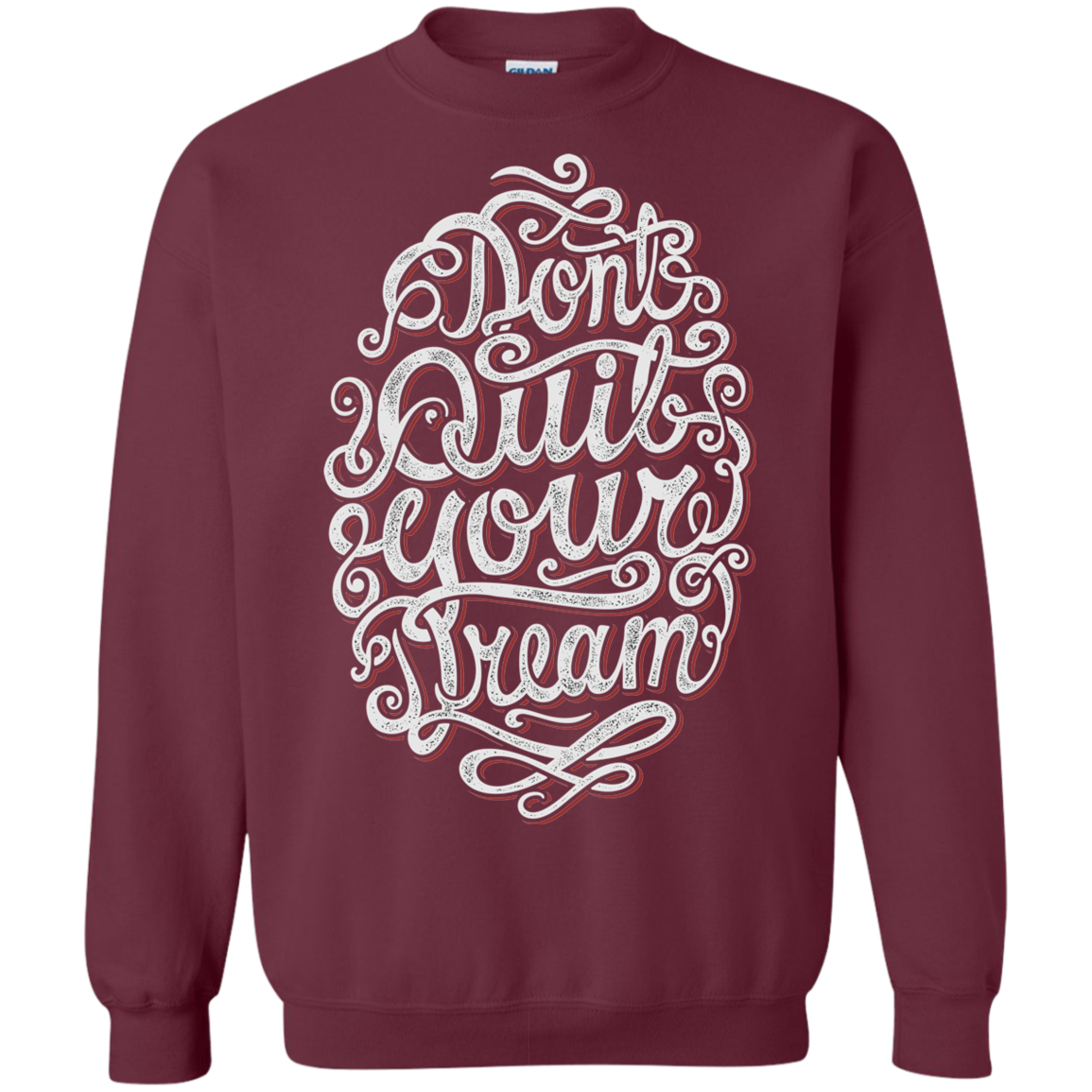 "DONT QUIT YOUR DREAM" Crewneck Pullover Sweatshirt  8 oz.