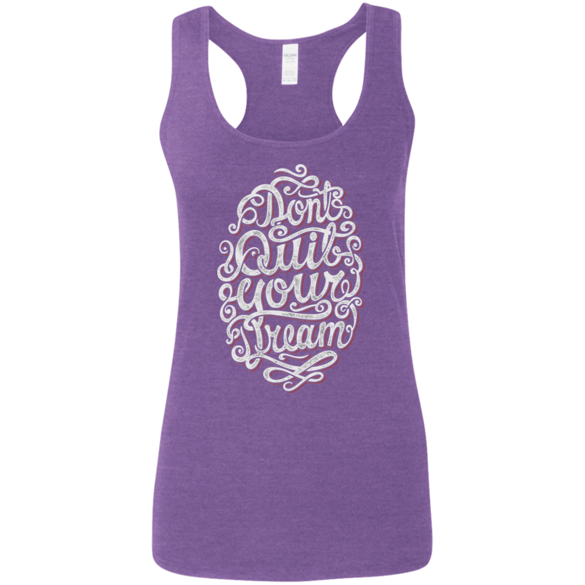 "DONT QUIT YOUR DREAM" Ladies' Softstyle Racerback Tank