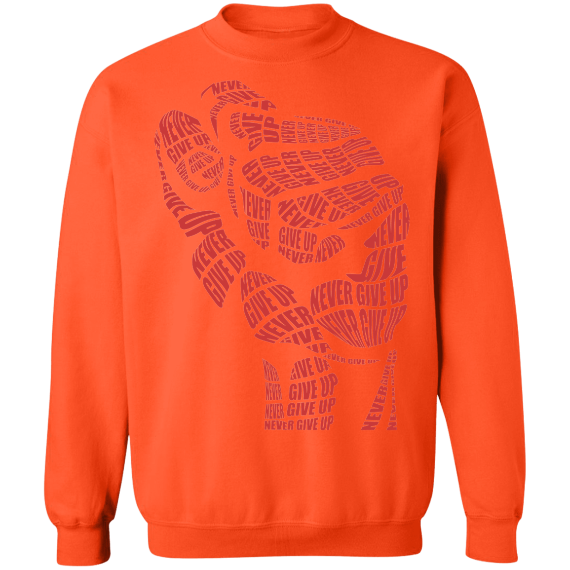 "NEVER GIVE UP" Crewneck Pullover Sweatshirt  8 oz.