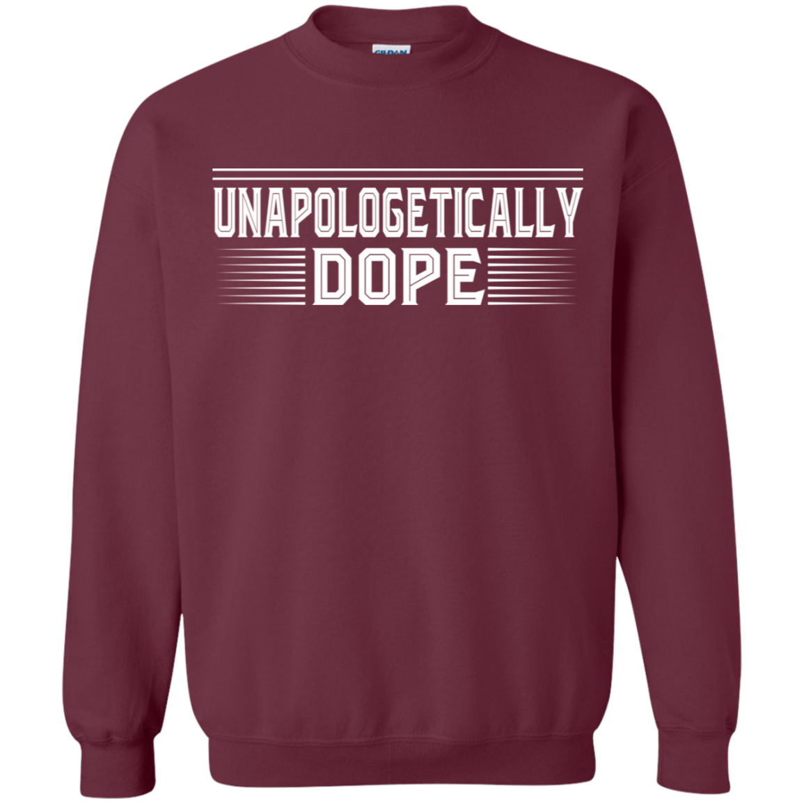 "UNAPOLOGETICALLY DOPE" Crewneck Pullover Sweatshirt  8 oz. in white print