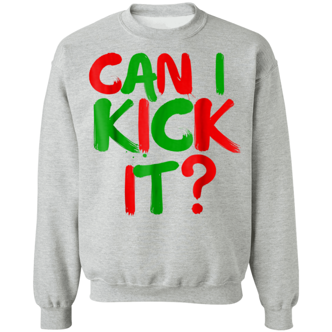 "CAN I KICK IT" Crewneck Pullover Sweatshirt