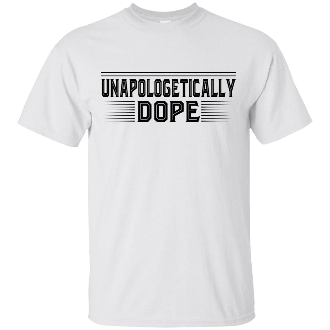 "UNAPOLOGETICALLY DOPE" Ultra Cotton T-Shirt in black print