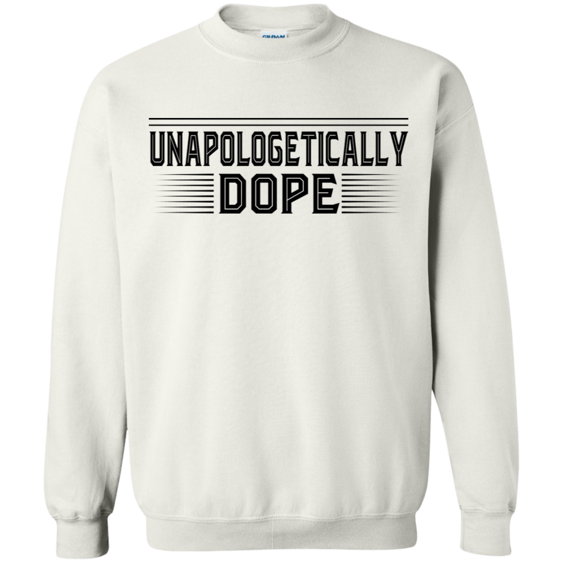 "UNAPOLOGETICALLY DOPE" Crewneck Pullover Sweatshirt  8 oz. in black print