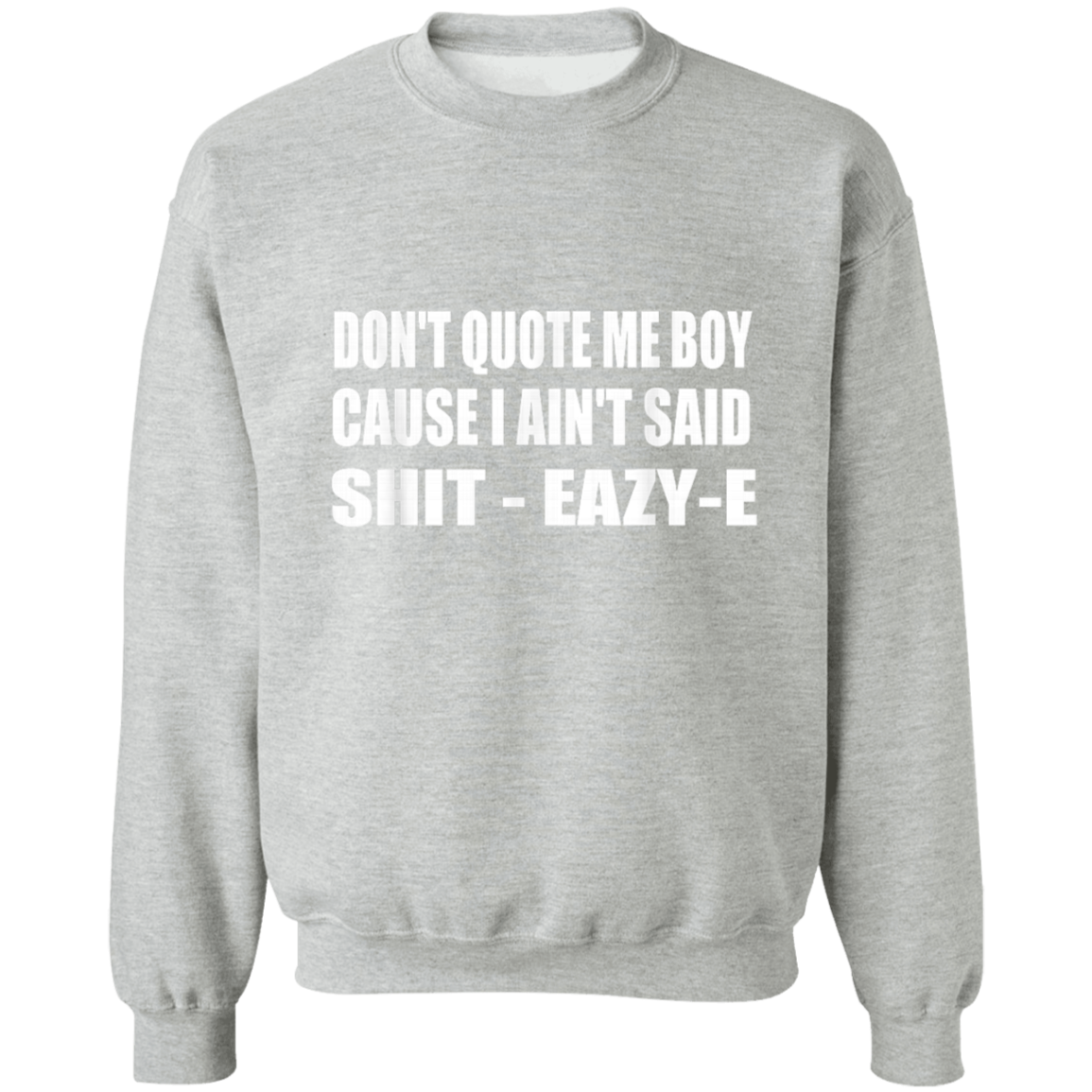 "DONT QUOTE ME BOY" Crewneck Pullover Sweatshirt