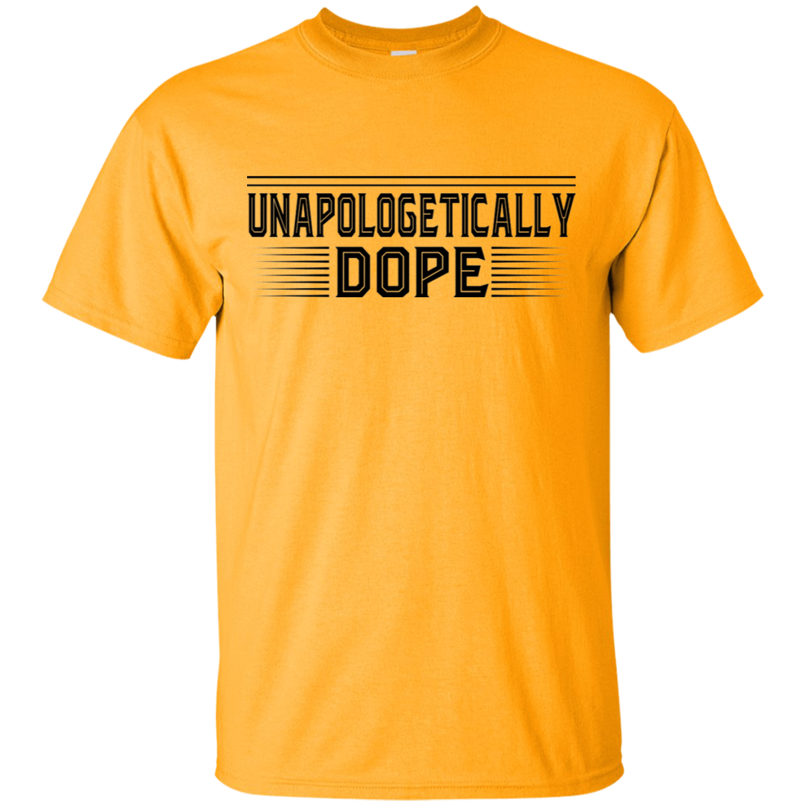 "UNAPOLOGETICALLY DOPE" Ultra Cotton T-Shirt in black print