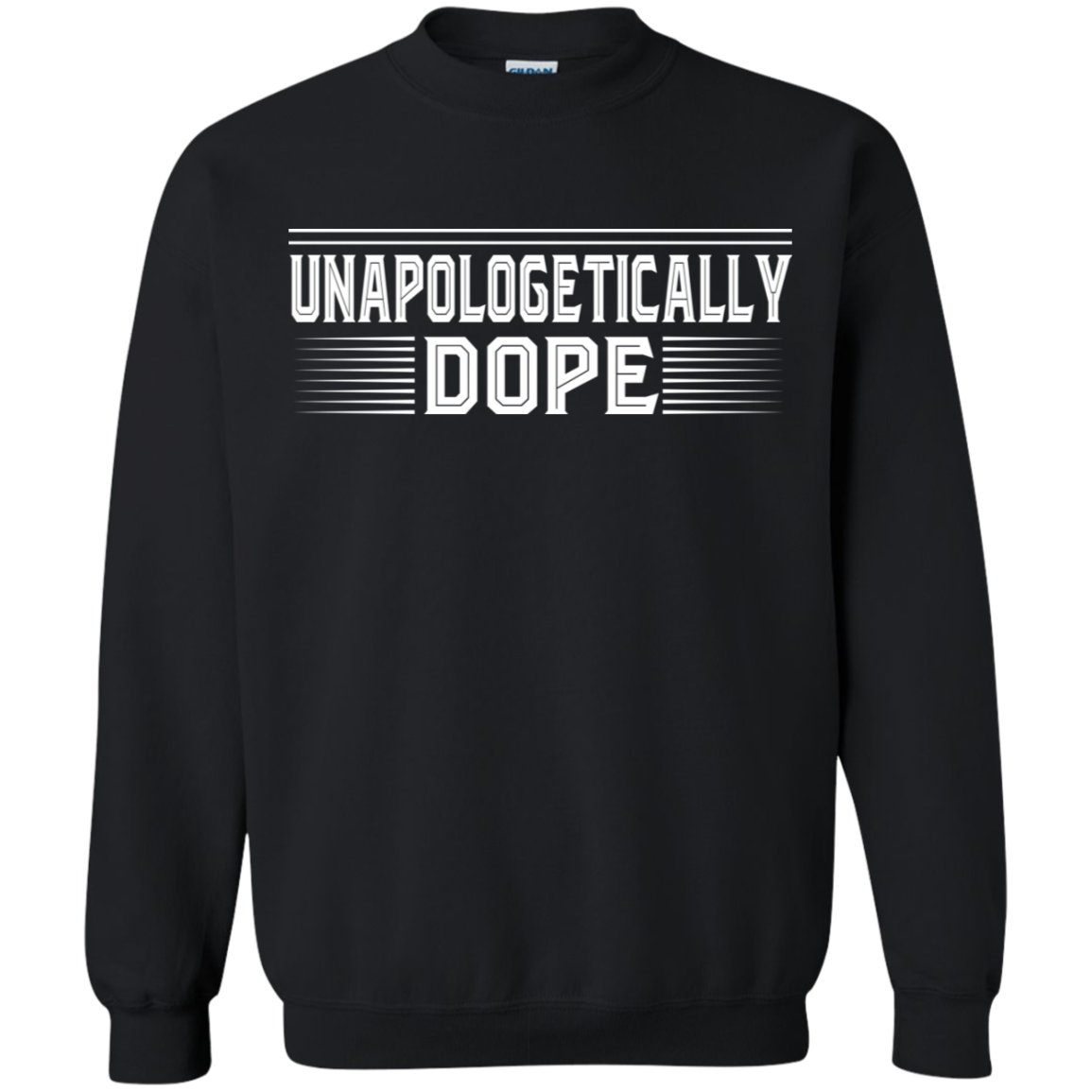 "UNAPOLOGETICALLY DOPE" Crewneck Pullover Sweatshirt  8 oz. in white print