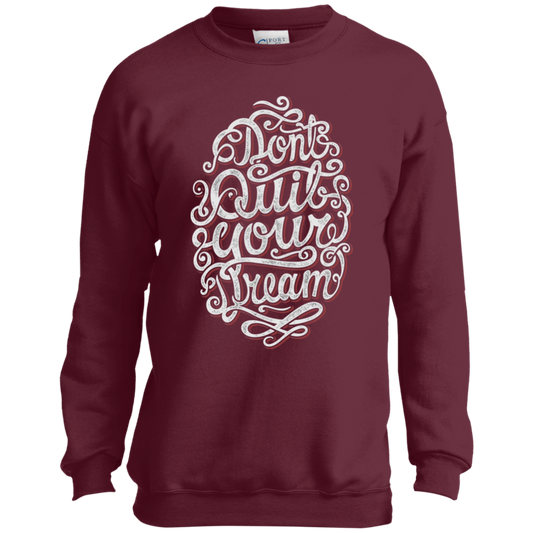 "DONT QUIT YOUR DREAM" Youth Crewneck Sweatshirt