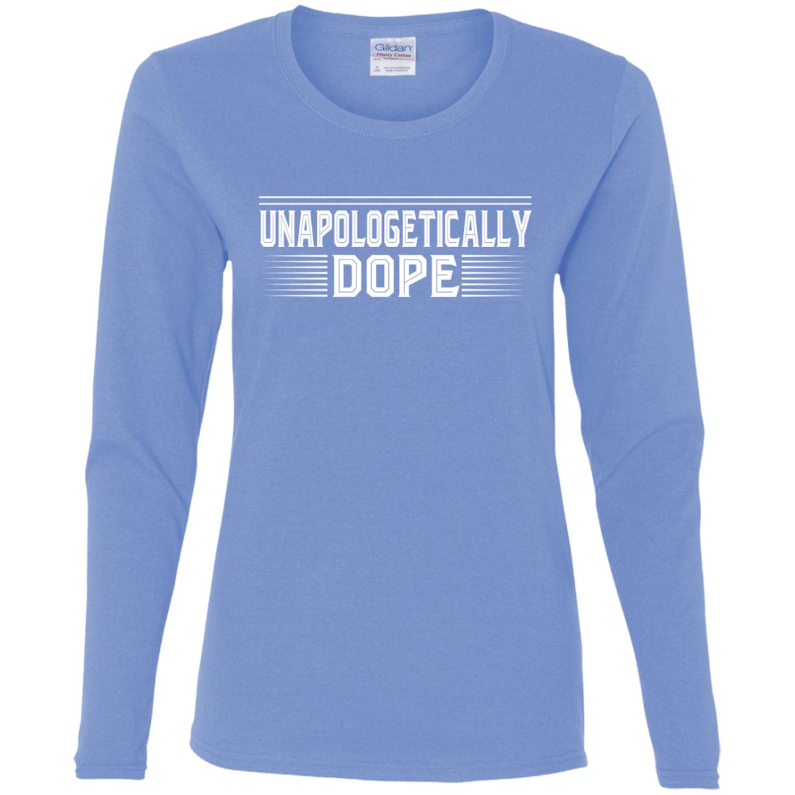 "UNAPOLOGETICALLY DOPE" Ladies' Cotton LS T-Shirt in white print