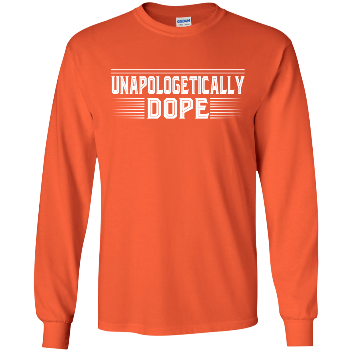 "UNAPOLOLGETICALLY DOPE" LS Ultra Cotton T-Shirt in white print