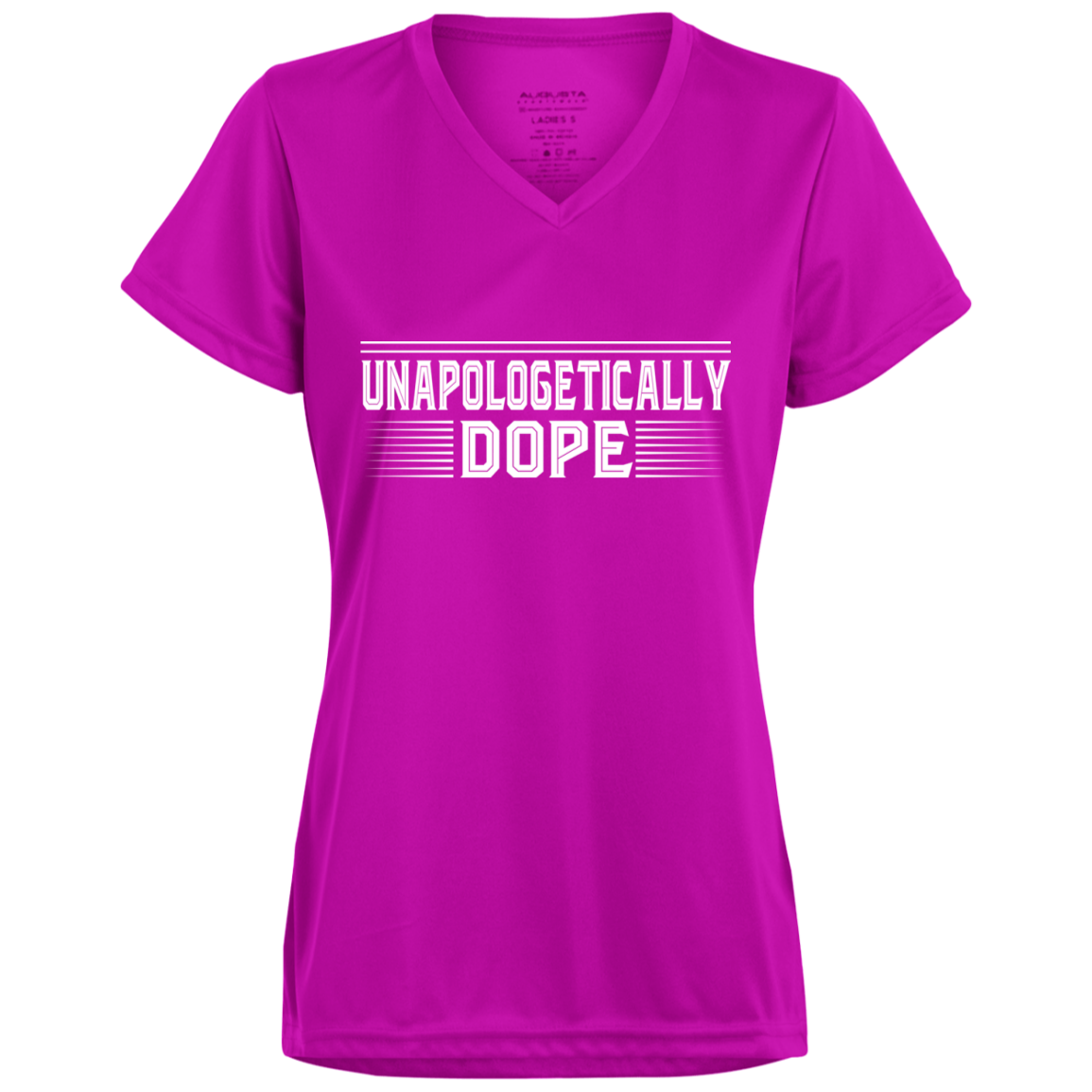 "UNAPOLOGETICALLY DOPE" Ladies' Wicking T-Shirt in white print