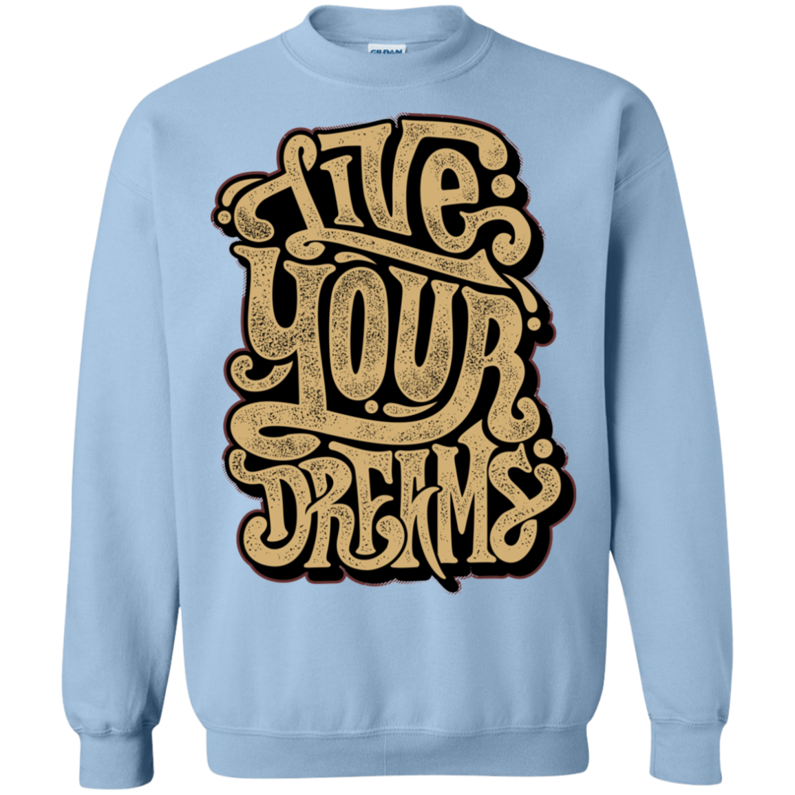 "LIVE YOUR DREAMS" Crewneck Pullover Sweatshirt  8 oz.