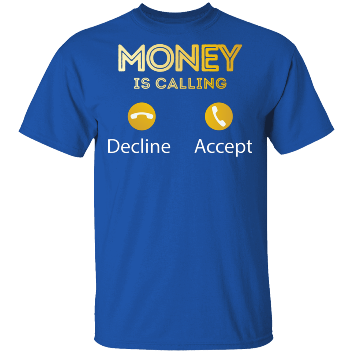 "MONEY IS CALLING" 5.3 oz. T-Shirt