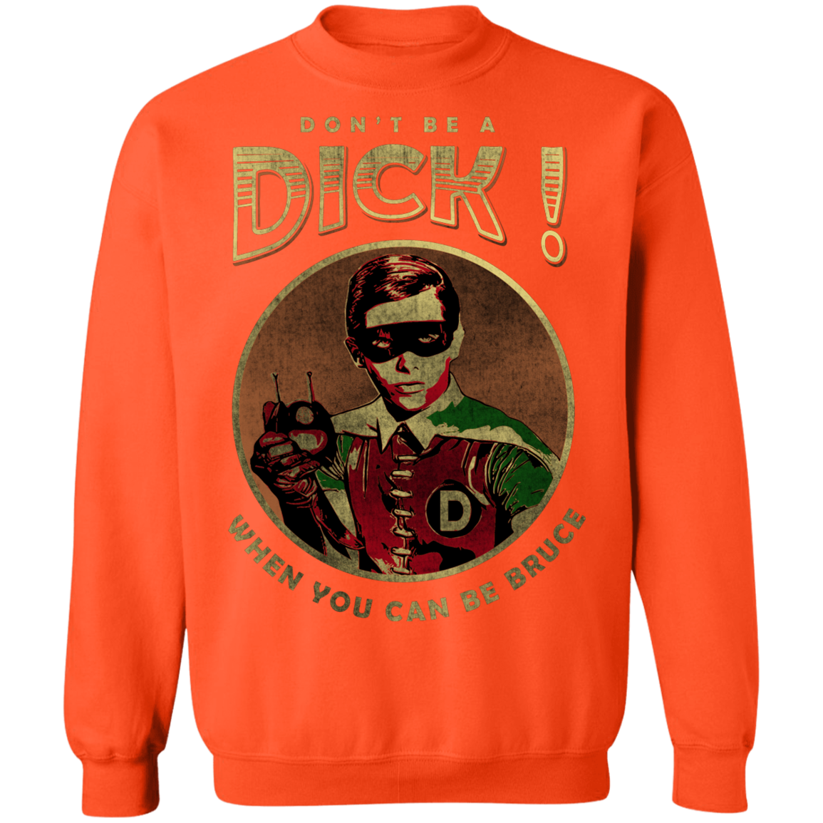 "DONT BE A" Crewneck Pullover Sweatshirt  8 oz.