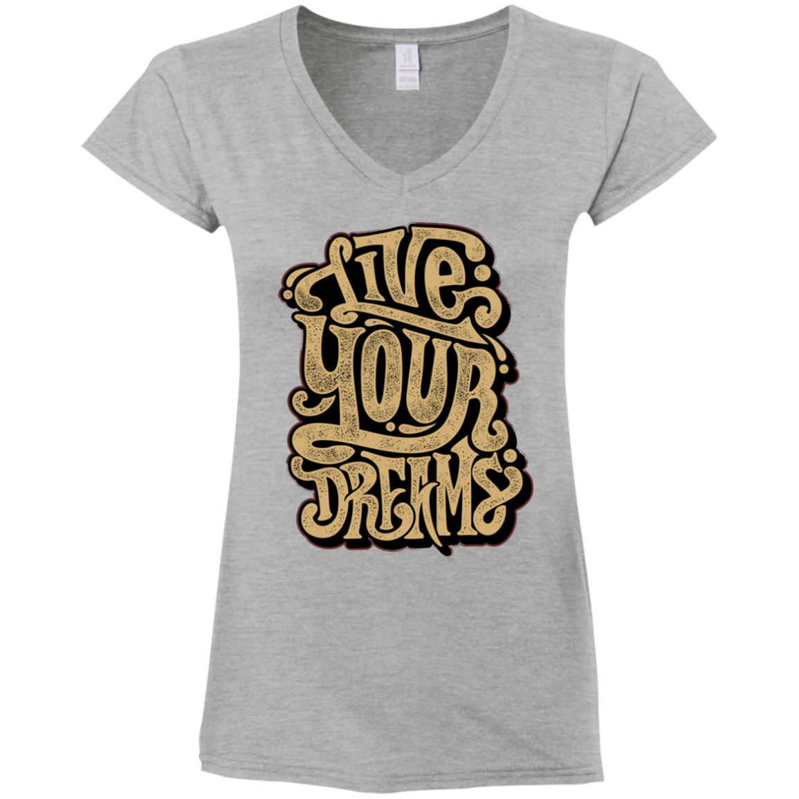 "LIVE YOUR DREAMS" Ladies' Fitted Softstyle 4.5 oz V-Neck T-Shirt