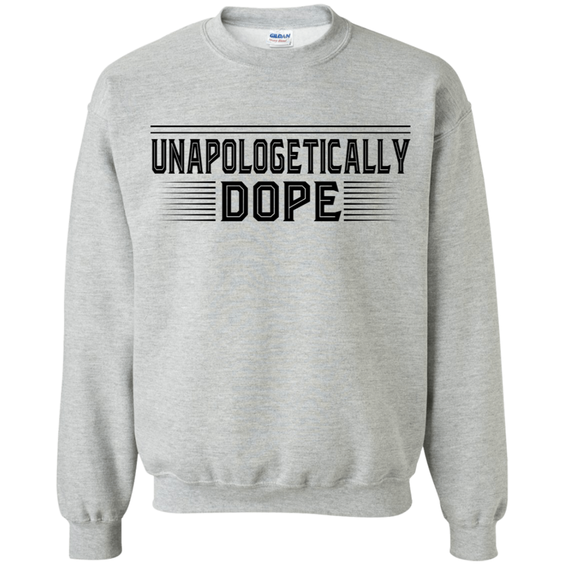 "UNAPOLOGETICALLY DOPE" Crewneck Pullover Sweatshirt  8 oz. in black print