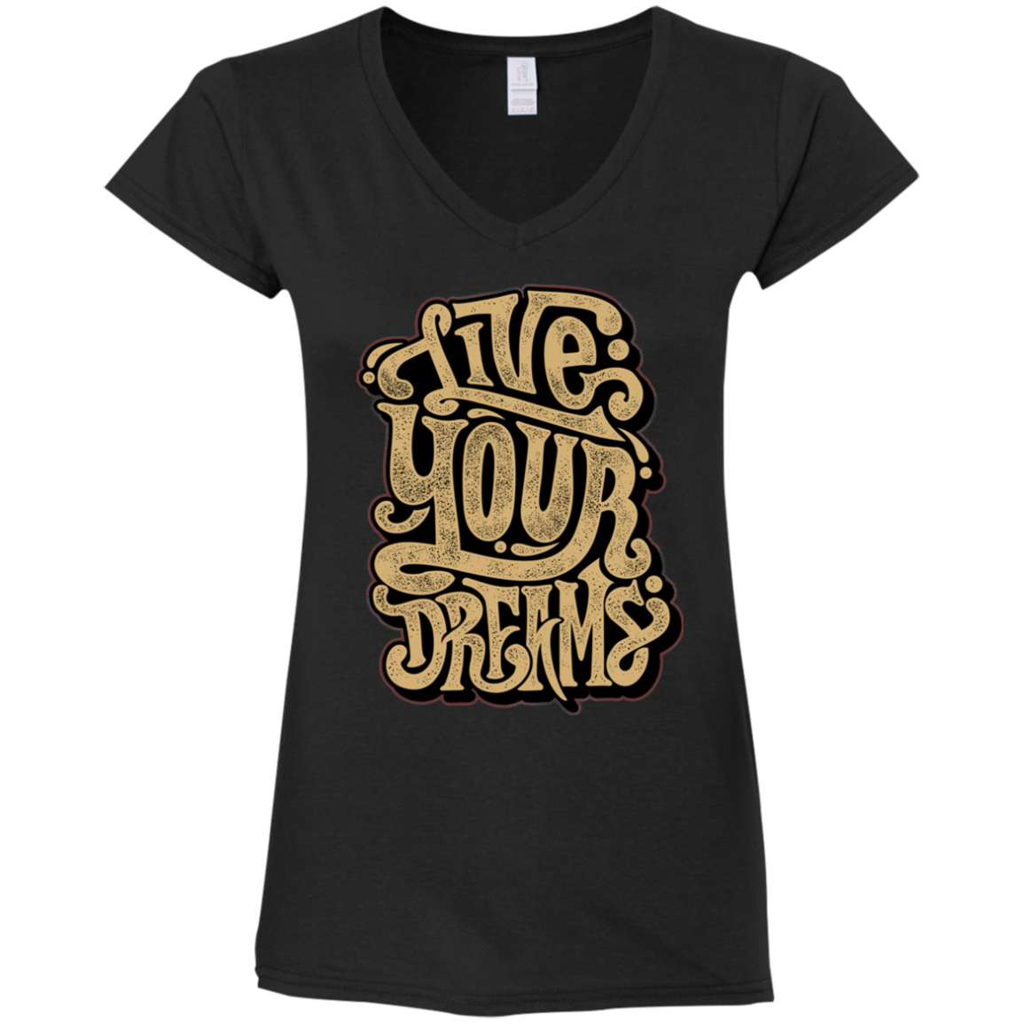 "LIVE YOUR DREAMS" Ladies' Fitted Softstyle 4.5 oz V-Neck T-Shirt