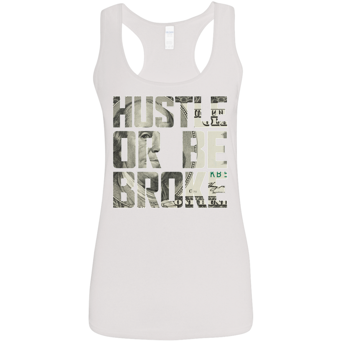 "HUSTLE OR BE BROKE" Ladies' Softstyle Racerback Tank