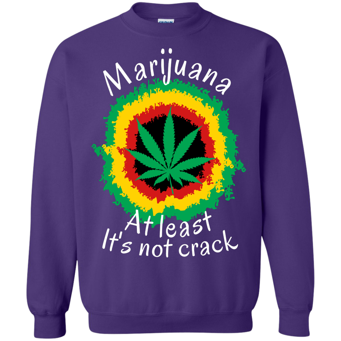 "AT LEAST ITS NOT CRACK" Crewneck Pullover Sweatshirt  8 oz.