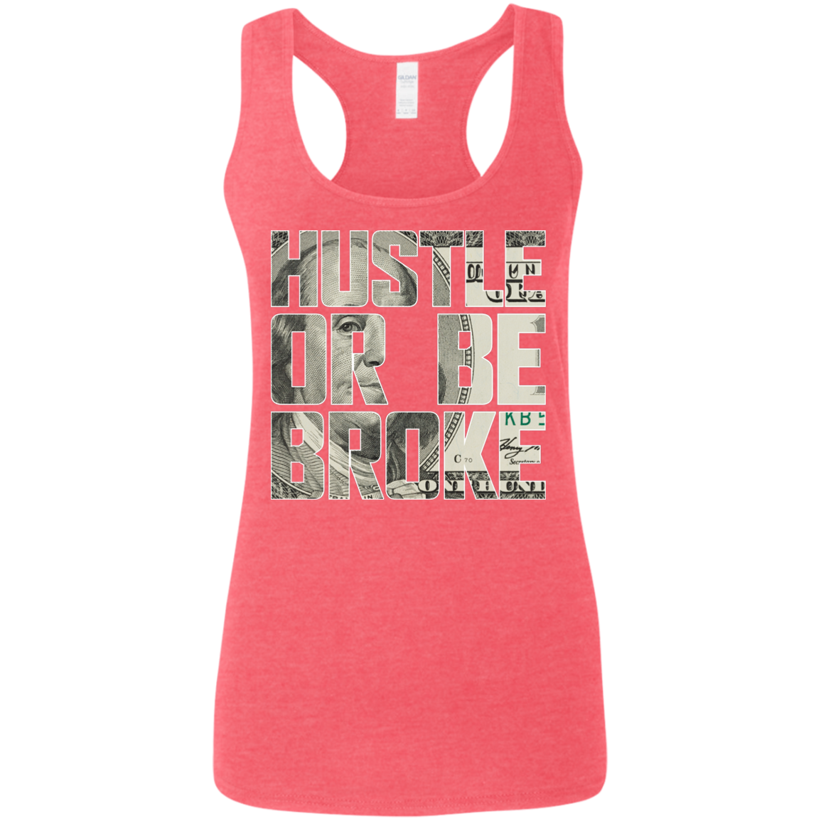 "HUSTLE OR BE BROKE" Ladies' Softstyle Racerback Tank