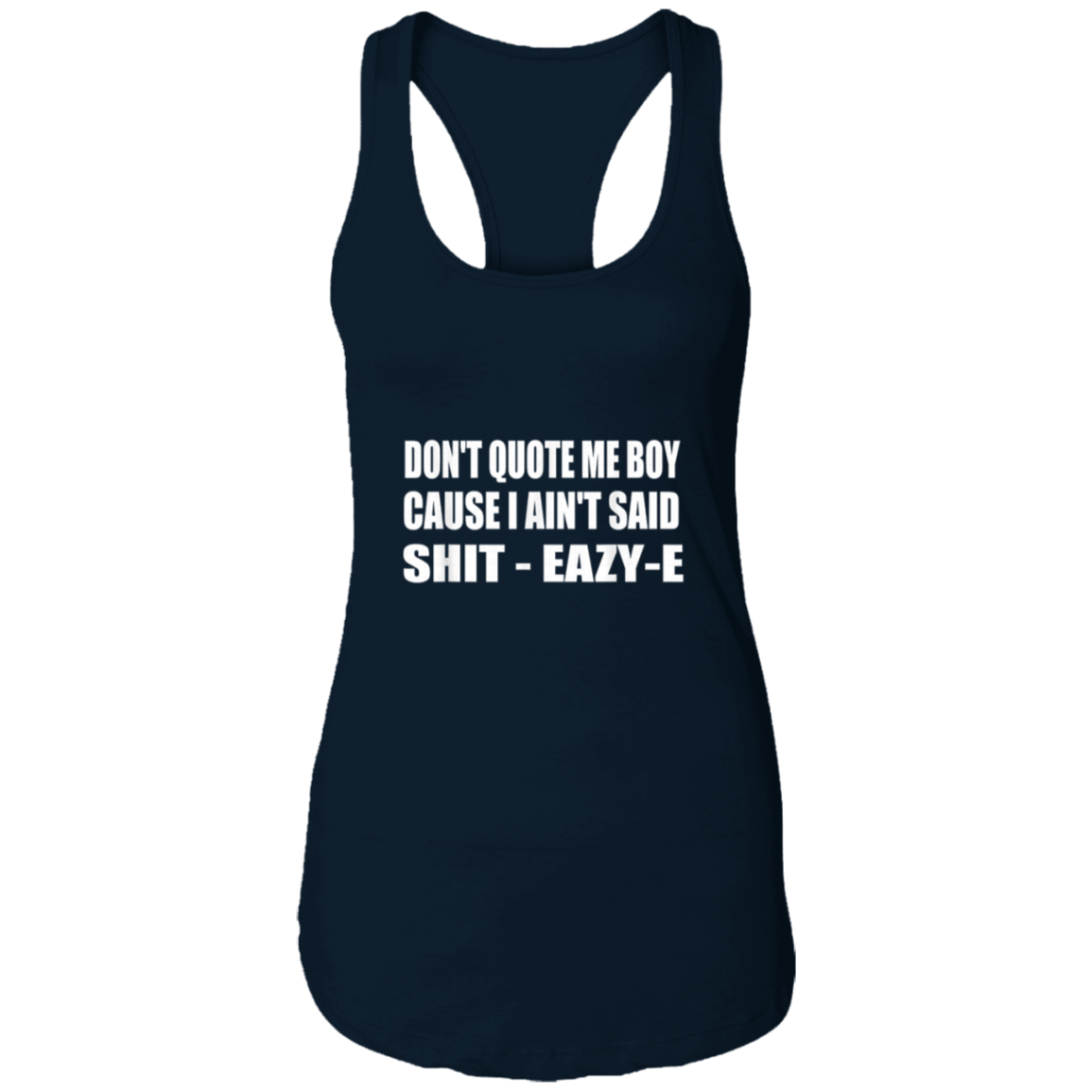 "DONT QUOTE ME BOY" Ladies Ideal Racerback Tank