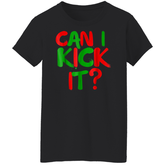 "CAN I KICK IT" Ladies' 5.3 oz. T-Shirt