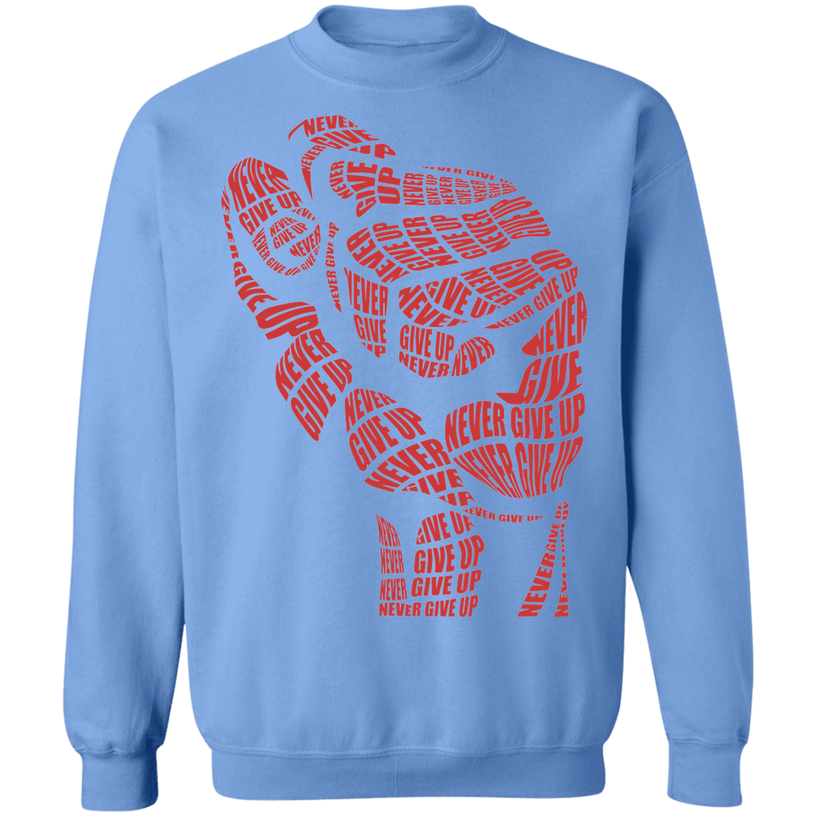 "NEVER GIVE UP" Crewneck Pullover Sweatshirt  8 oz.