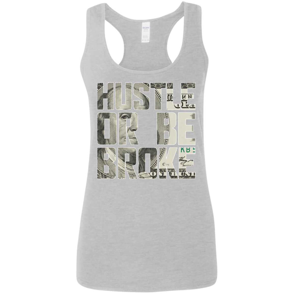 "HUSTLE OR BE BROKE" Ladies' Softstyle Racerback Tank