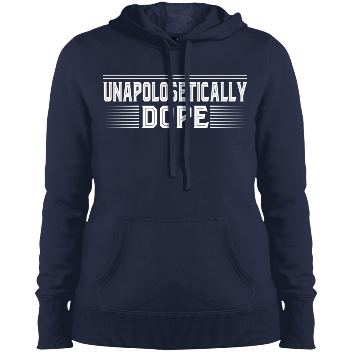 "UNAPOLOGETICALLY DOPE" Ladies' Pullover Hooded Sweatshirt in white print