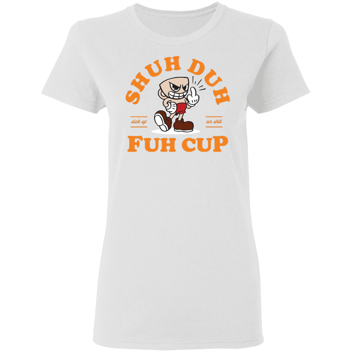 "SHUH DUH" Ladies' 5.3 oz. T-Shirt